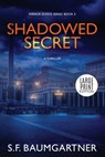Shadowed Secret: A Thriller (Large Print) - S. F. Baumgartner - 9798992948325