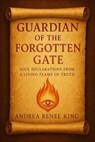 Guardian of the Forgotten Gate - Andrea Renee King - 9798992983562