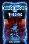 Cerberus The Tiger - Ezra Edmond - 9798992989007