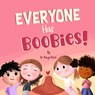 Everyone Has Boobies! - Amna Zaki - 9798993381923