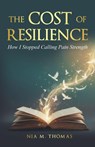 The Cost of Resilience - Nia M Thomas - 9798993411002