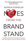 Notes from the Brand Stand: Thoughts on Emotional Branding from Someone Who Has Fought for Consumer Attention and Won - Warren Kornblum - 9798993426211