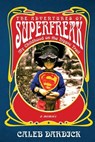 The Adventures of Superfreak: My Childhood on the Hippie Trail - Caleb Dardick - 9798993535821