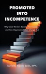 Promoted Into Incompetence - David Fraser - 9798993690520