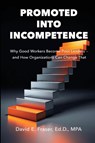 Promoted into Incompetence - David Fraser - 9798993690537
