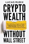 Crypto Wealth Without Wall Street - Lucas Rubix - 9798993779201