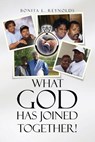 What God Has Joined Together - Bonita L Reynolds - 9798993808901