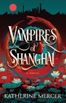 Vampires of Shanghai - Katherine Mercer - 9798994064610