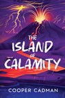 The Island of Calamity - Cooper Cadman - 9798994081334