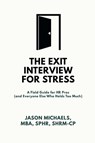 The Exit Interview for Stress - Jason Michaels - 9798994187609