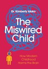 The Miswired Child - Kimberly Idoko - 9798994340608