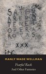 Fearful Rock and Other Fantasies - Manly Wade Wellman - 9798994438725
