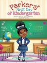 Parker's First Day of Kindergarten - Parker Rae Gibson ; Tameka H Gibson ; Clyde Gibson - 9798994614204