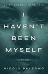 I Haven't Been Myself - Nicole Palermo - 9798994670804