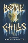 Bone Chills - Maxwell J Smith - 9798994791004