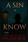 A Sin to Know - Terence Patrick Hughes - 9798994843710