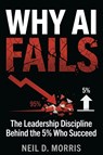 Why AI Fails - Neil D Morris - 9798995029403