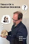 Trials of a Darwin Doubter - Jerry Bergman - 9798995077831