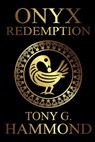 Onyx Redemption - Tony G. Hammond - 9798995381617