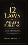 THE 12 LAWS OF WEALTH BUILDING - Robert Malone - 9798995408604