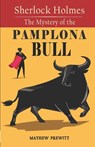 Prewitt, M: Sherlock Holmes The Mystery of the Pamplona Bull - Mayhew Prewitt - 9798995544104