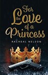 For the Love of a Princess - Nelson - 9798995584407