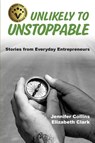 Unlikely to Unstoppable - Jennifer Collins ; Elizabeth Clark - 9798998538711