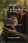 The Politics of Ape and Machine - Joseph Costello - 9798998579639
