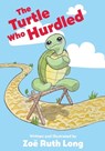 The Turtle Who Hurdled - Zoe Ruth Long - 9798998611605