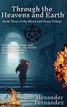 Through the Heavens and Earth - Alexander Fernandez - 9798998624353