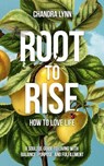 Root-to-Rise: How to Love Life - Chandra Lynn - 9798998685910