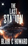 The Last Station - Blair C. Howard - 9798998802409