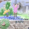Drip, Drop, RAIN! - Ariane Sroubek - 9798998830006