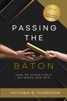 Passing the Baton - Victoria B. Thompson - 9798998890222