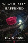 What Really Happened - Raven Lynne - 9798999067319