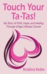 Touch Your Ta-Tas! - Kristina Keller - 9798999116000