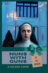 Nuns with Guns - Jan Johnson - 9798999139931