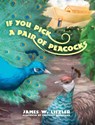If You Pick a Pair of Peacocks - James W. Litzler - 9798999221902