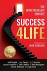 Success4Life: The Entrepreneur’s Odyssey - Josh Cadillac ; Jeff Wright ; Jay Perez ; Juan Carlos de Ona ; Jesus Castañon ; Timothy Cadillac ; Raul Rodriguez ; Knolly Williams ; Craig Grant - 9798999240217