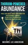 Thorium-Powered Abundance - Michael Lee Anderson - 9798999268822