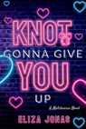 Knot Gonna Give You Up - Eliza Jonas - 9798999336712