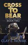 Cross to Bear - Clay E Novak - 9798999362148