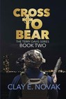Cross to Bear - Clay E Novak - 9798999362162