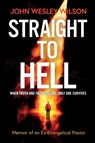 Straight to Hell - John Wesley Wilson - 9798999389312