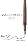I Love to Tell the Story - John Robbins - 9798999514004