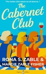 The Cabernet Club - Rona S. Zable ; Margie Zable Fisher - 9798999527073