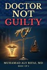 Doctor Not Guilty - Muhamad Aly Rifai - 9798999565006