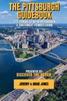 The Pittsburgh Guidebook - Jeremy Jones ; Angie Jones - 9798999657909