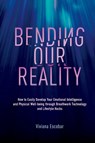 Bending Our Reality - Viviana Escobar - 9798999659606