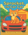 Mooney, K: Sprocket, The Car Cat - Kristina Mooney - 9798999666406